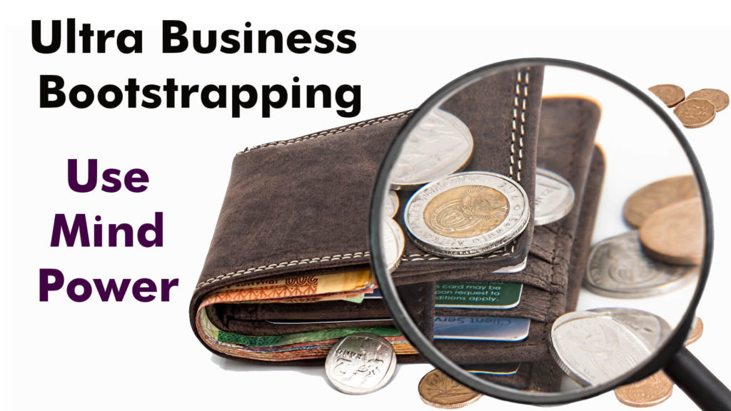 How to do Business without money? Ultra Business Boot Strapping