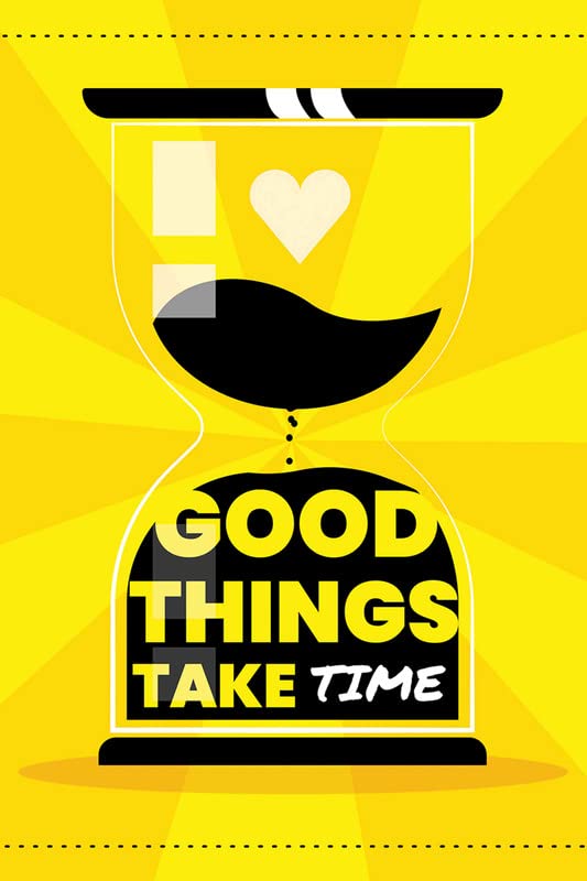 Good Things Take Time - Best Time Management Wall Posters (Wallpapers) – Best Time Management Quotes 
