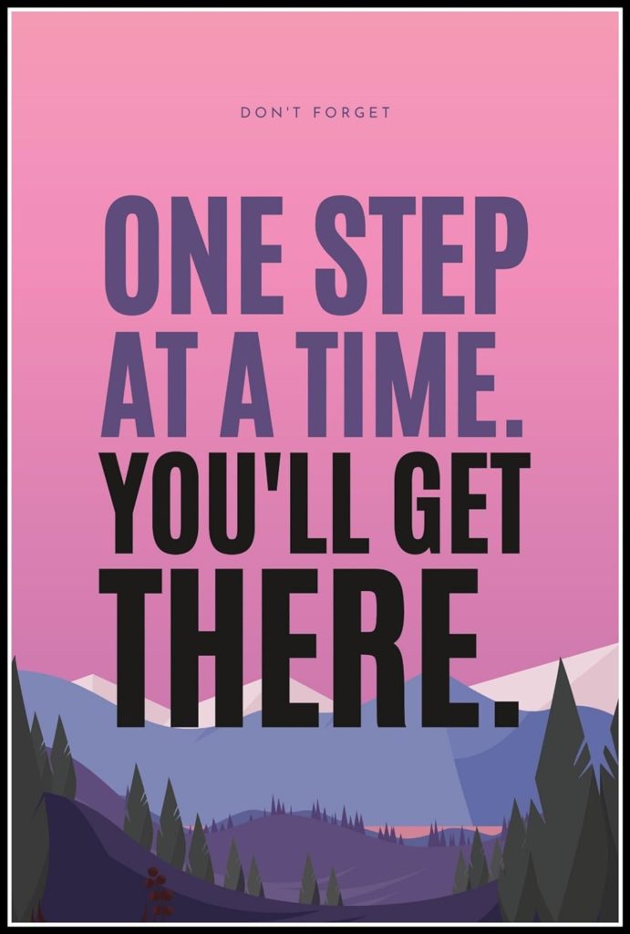 One Step At A Time You'll Get There - Best Time Management Wall Posters (Wallpapers) – Best Time Management Quotes 