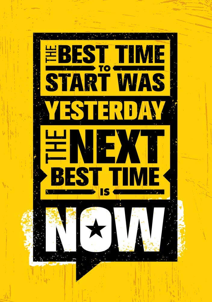 The best Time Start Was Yesterday, The Next Best Time is Now. 35+ Best Time Management Wall Posters (Wallpapers) – Best Time Management Quotes 