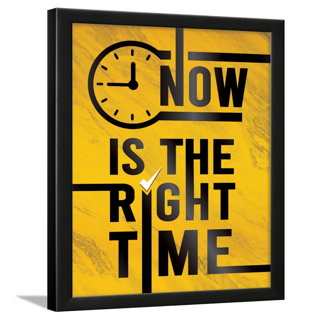 Now Is The Right Time - Best Time Management Wall Posters (Wallpapers) – Best Time Management Quotes 