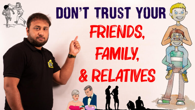 Read more about the article Lesson – 31: Don’t Trust your Friends, Family and Relatives Too Much